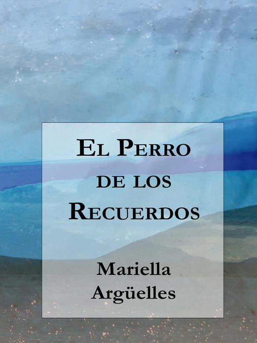 Title details for El Perro de los Recuerdos by Mariella Argüelles - Available
